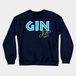 Gin here and there Crewneck Sweatshirt